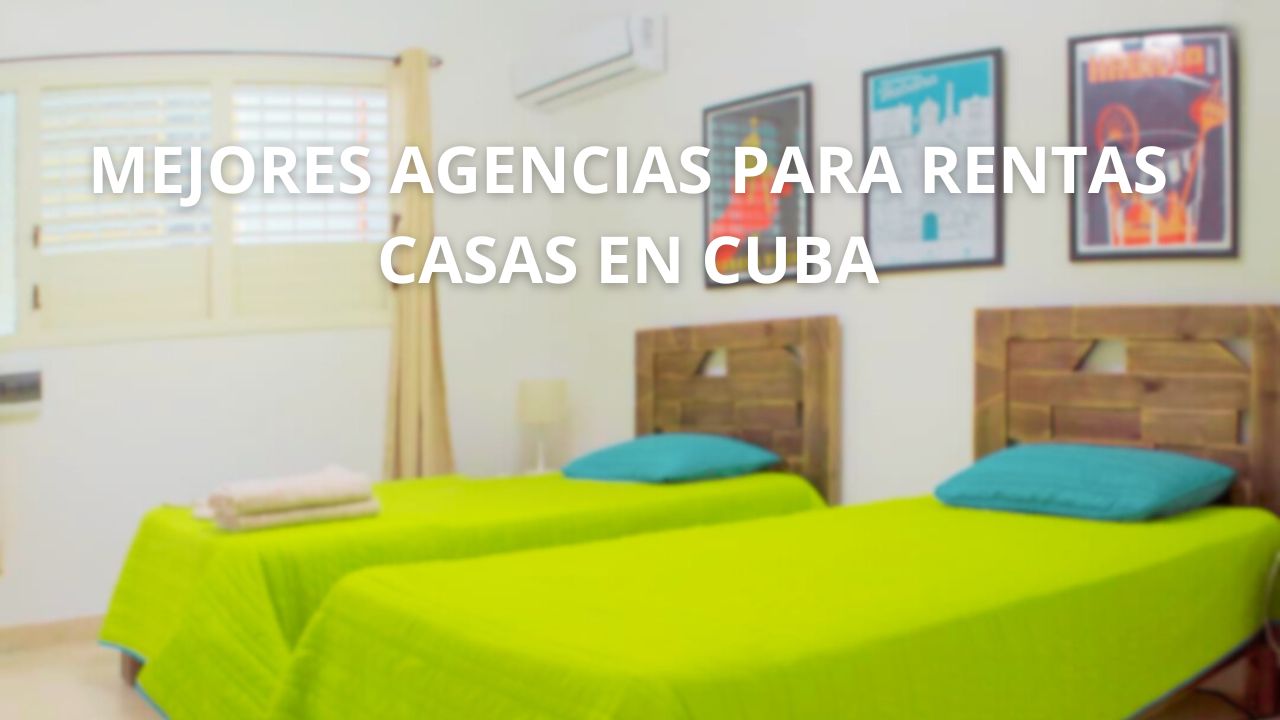 Top 5: Mejores Agencias de Casas de Renta en Cuba